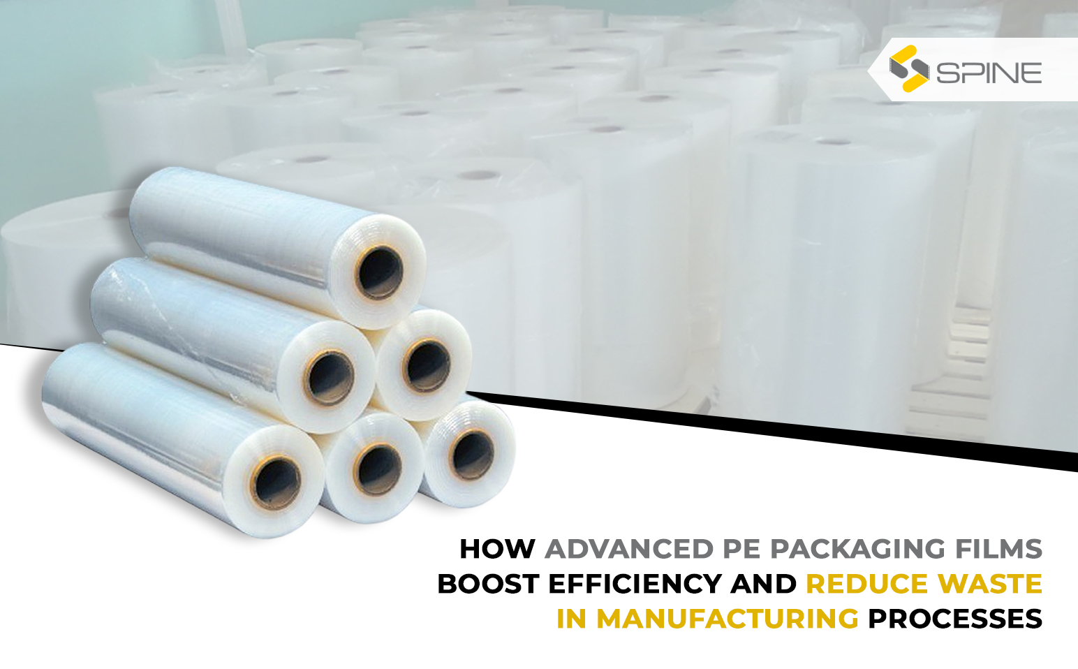 How Advanced PE Packaging Films Boost Efficiency and Reduce Waste in Manufacturing Processes